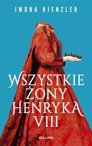 WSZYSTKIE  ŻONY HENRYKA 8
