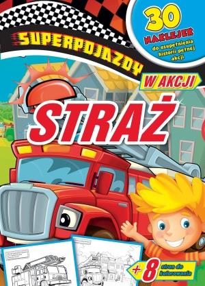 SUPERPOJAZDY W AKCJI. STRAŻ