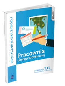 Pracownia obsługi turystycznej. Technik obsługi turystycznej. Planowanie i realizacja imprez i usług turystycznych. Podręcznik do praktycznej nauki zawodu. Szkoły ponadgimnazjalne i ponadpodstawowe. Część 1