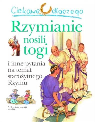 CIEKAWE DLACZEGO RZYMIANIE NOSILI TOGI