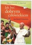 JAK BYĆ DOBRYM CZŁOWIEKIEM
