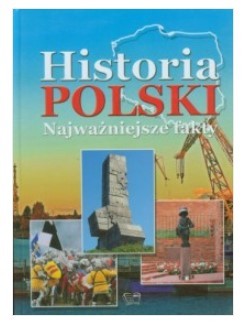 HISTORIA POLSKI. NAJWAZNIEJSZE FAKTY