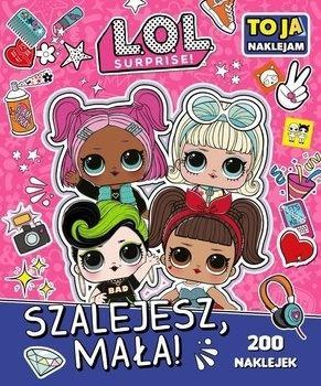 L.O.L. SURPRISE! TO JA NAKLEJAM. SZALEJESZ MAŁA!