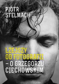 LŻEJSZY OD FOTOGRAFII O GRZEGORZU CIECHO?