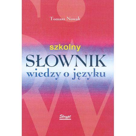 Szkolny słownik wiedzy o języku - Nowak Tomasz