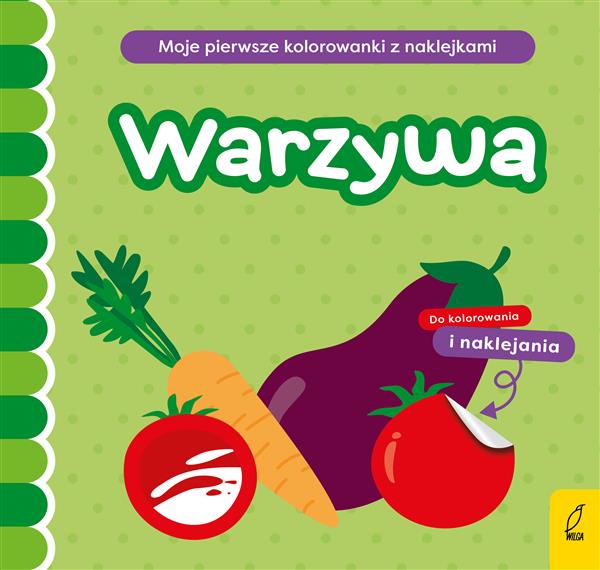 MOJE PIERWSZE KOLOROWANKI Z NAKLEJKAMI. WARZYWA