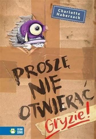 PROSZĘ NIE OTWIERAĆ. GRYZIE!