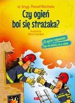 CZY OGIEŃ BOI SIĘ STRAŻAKA?