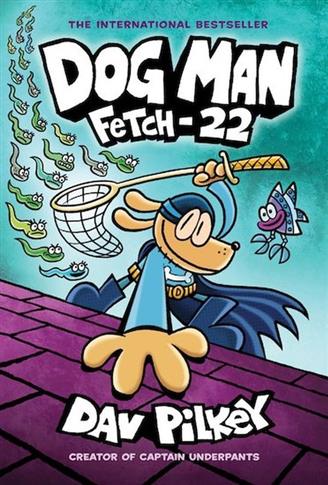 Dog Man 8 Fetch-22