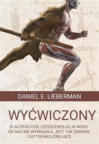 Wyćwiczony. Dlaczego coś, czego ewolucja nigdy od