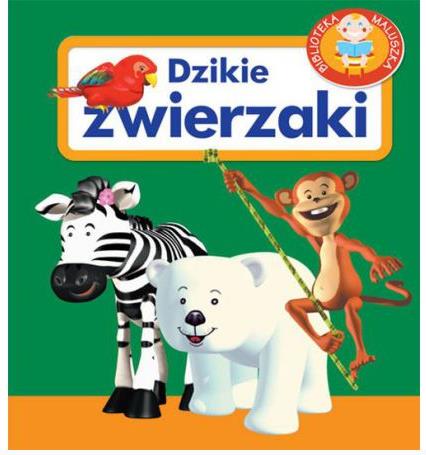Biblioteka maluszka. Dzikie zwierzaki