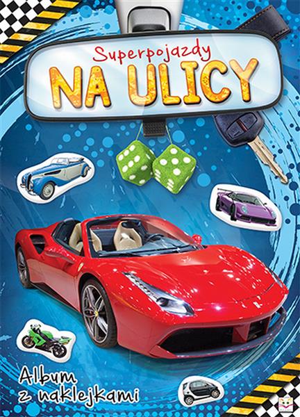 ALBUM Z NAKLEJKAMI. SUPERPOJAZDY NA ULICY