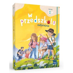 PAKIET W przedszkolu naturalnie. Poziom B+ Sześciolatek