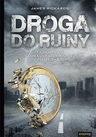 DROGA DO RUINY. TAJNY PLAN GLOBALNEGO KRYZYSU..