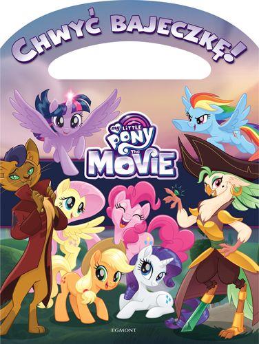 CHWYĆ BAJECZKĘ! MY LITTLE PONY THE MOVIE