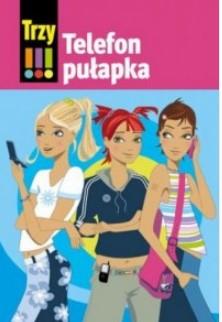 TRZY WYKRZYKNIKI. TELEFON PUŁAPKA