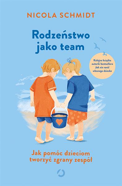 RODZEŃSTWO JAKO TEAM. JAK POMÓC DZIECIOM TWORZYĆ Z
