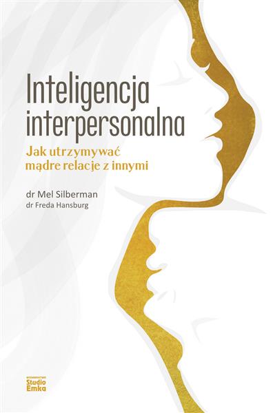 INTELIGENCJA INTERPERSONALNA. JAK UTRZYMYWAĆ MĄDRE