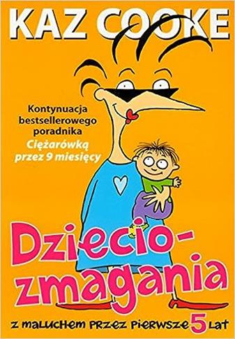 Dzieciozmagania. Z maluchem przez pierwsze 5 lat
