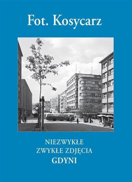 FOT. KOSYCARZ. NIEZWYKŁE ZWYKŁE ZDJĘCIA GDYNI