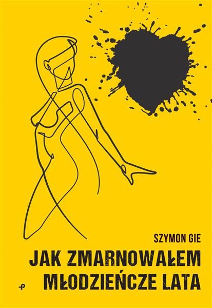 JAK ZMARNOWAŁEM MŁODZIEŃCZE LATA