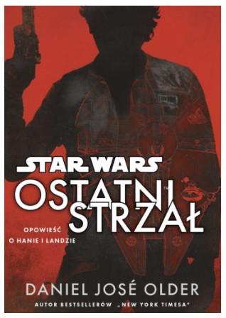 STAR WARS: OSTATNI STRZAŁ. OPOWIEŚĆ O HANIE