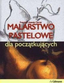 MALARSTWO PASTELOWE DLA POCZĄTKUJĄCYCH