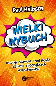 Wielki wybuch. George Gamow, Fred Hoyle i debata o początkach Wszechświata