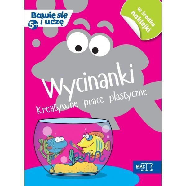 BAWIĘ SIĘ I UCZĘ. PIĘCIOLATEK. WYCINANKI