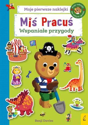 MIŚ PRACUŚ. MOJE PIERWSZE NAKLEJKI. WSPANIAŁE