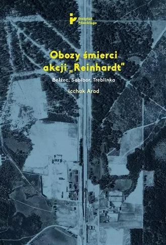 Obozy śmierci akcji Reinhardt Bełżec Sobibór