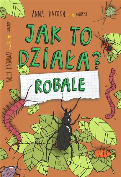 JAK TO DZIAŁA? ROBALE