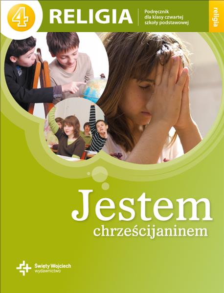 JESTEM CHRZEŚCIJANINEM. KATECHIZM DLA KLASY 4