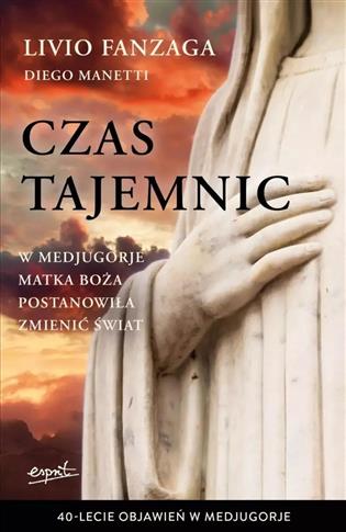 Czas tajemnic. W Medjugorje Matka Boża postanowiła