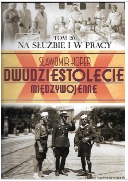 DWUDZIESTOLECIE MIĘDZYWOJENNE : NA SŁUŻBIE...