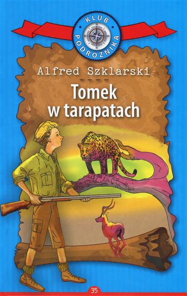 KLUB PODRÓŻNIKA. TOM 35. TOMEK W TARAPATACH