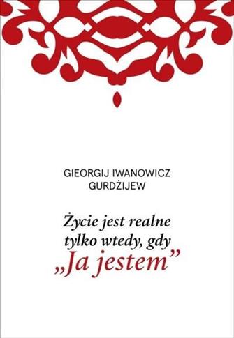 Życie jest realne tylko wtedy, gdy Ja jestem