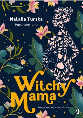 WITCHY MAMA. MAGICZNE MACIERZYŃSTWO