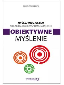 50 ŁAMIGŁÓWEK WSPOMAGAJĄCYCH OBIEKTYWNE MYŚLENIE M