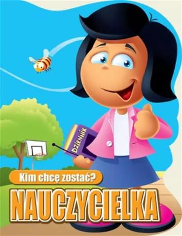 Kim chcę zostać? Nauczycielka Wilga