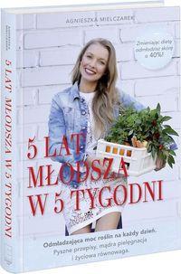 5 LAT MŁODSZA W 5 TYGODNI