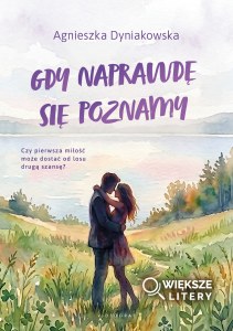 Gdy naprawdę się poznamy (Większe Litery)