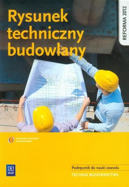 RYSUNEK TECHNICZNY BUDOWLANY. PODRĘCZNIK DO NAUKI