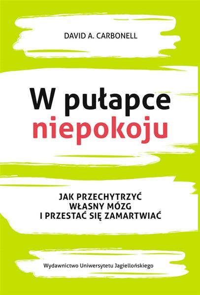 W PUŁAPCE NIEPOKOJU. JAK PRZECHYTRZYĆ WŁASNY...