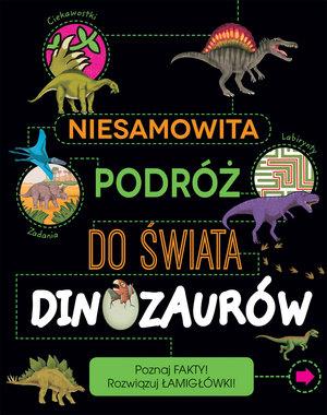 NIESAMOWITA PODRÓŻ DO ŚWIATA DINOZAURÓW