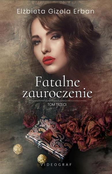 FATALNE ZAUROCZENIE. TOM 3