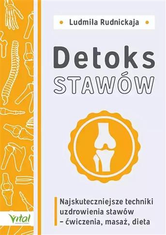 Detoks stawów. Najskuteczniejsze techniki uzdrowie