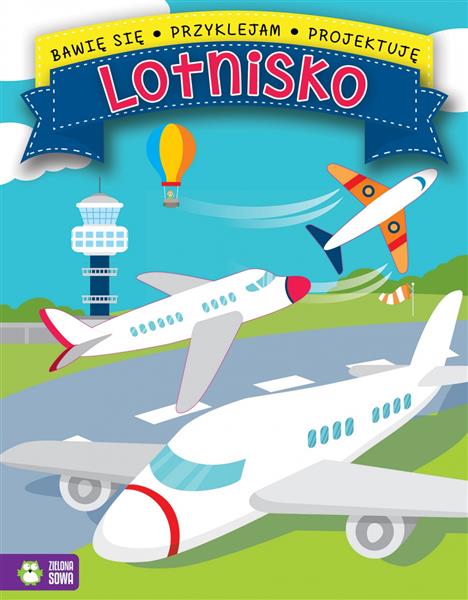 BAWIĘ SIĘ, PRZYKLEJAM, PROJEKTUJĘ. LOTNISKO