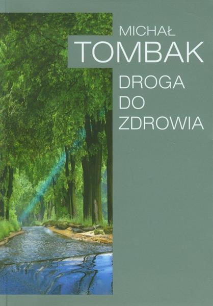 DROGA DO ZDROWIA - MICHAŁ TOMBAK W.2010
