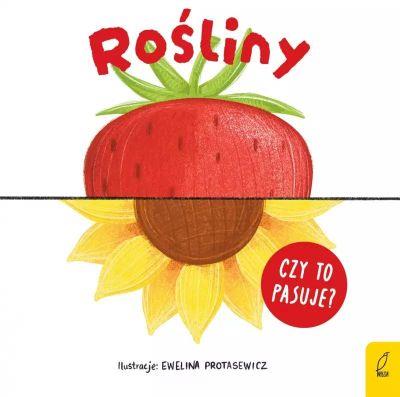 CZY TO PASUJE. ROŚLINY